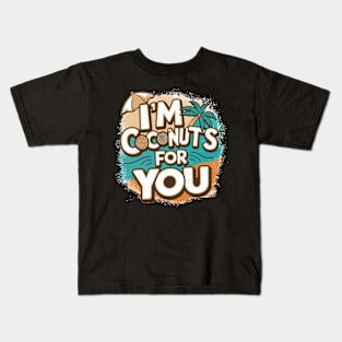 I'm Coconuts For You Kids T-Shirt